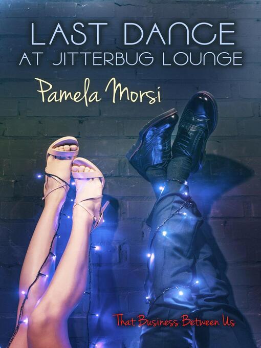 Title details for Last Dance at Jitterbug Lounge by Pamela Morsi - Available